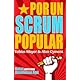 Por Un Scrum Popular: Notas para una Revolución Ágile