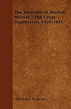 The Memoirs of Herbert Hoover - The Great Depression, 1929-1941 (English Edition) by 