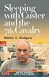 Image de Sleeping With Custer And the 7th Cavalry: An Embedded Reporter in Iraq