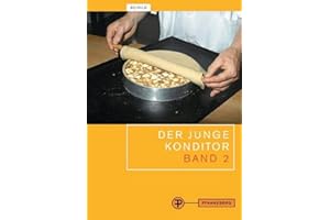 Der junge Konditor. Lehrbuch Band 2: Die Herstellung der Erzeugnisse der Konditorei