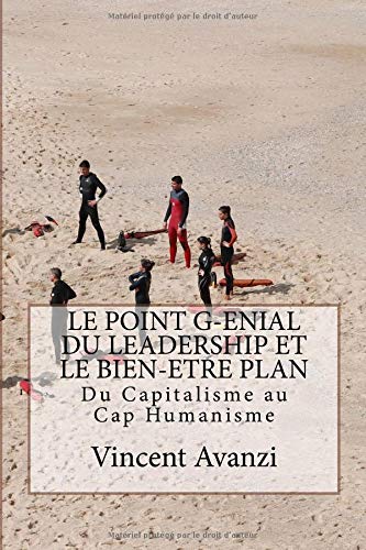 Download LE POINT GENIAL DU LEADERSHIP ET LE BIEN-ETRE PLAN: Du Capitalisme au Cap humanisme
