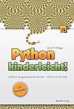 Python kinderleicht!: Einfach programmieren lernen - nicht nur für Kids by Jason Briggs
