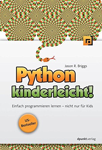 Python kinderleicht!: Einfach programmieren lernen - nicht nur für Kids