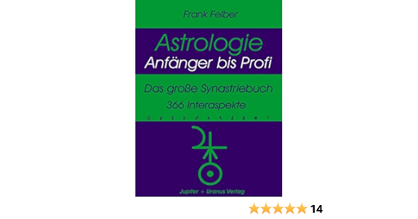 Das Grosse Synastriebuch 366 Interaspekte Astrologie Anfanger Profi Amazon De Felber Frank Bucher