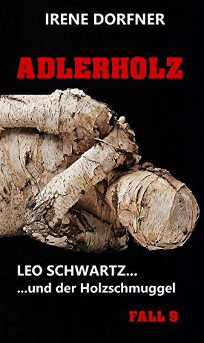 Adlerholz: Leo Schwartz ... und der Holzschmuggel (German Edition) Adlerholz: Leo Schwartz ... und der Holzschmuggel (German Edition)