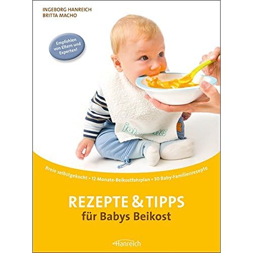 Rezepte & Tipps für Babys Beikost: Breie selbstgekocht · 12 Monate-Beikostfahrplan · 30 Baby-Familienrezepte