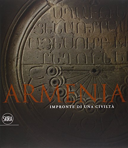 Armenia. Impronte di una civiltà. Ediz. illustrata Armenia. Impronte di una civiltà. Ediz. illustrata