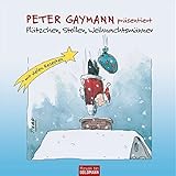 Peter Gaymann präsentiert - Plätzchen, Stollen, Weihnachtsmänner: Mit vielen Rezepten by