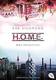 H.O.M.E. - Das Erwachen (Die H.O.M.E.-Reihe, Band 1) by 