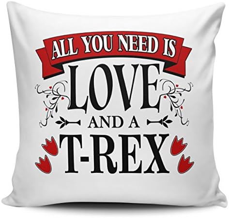 All You Need Is Love And A T-REX Funny Novelty Cushion Cover