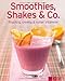 Produktbild Smoothies, Shakes & Co.: Fruchtig, cremig und voller Vitamine