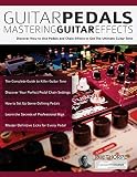 guitar effects software  Guitar Pedals - Mastering Guitar Effects: Discover How To Use Pedals and Chain Effects To Get The Ultimate Guitar Tone (Guitar Pedals and Effects, Band 1)