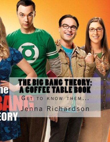 The Big Bang Theory: A Coffee Table Book: A Coffee Table Book: The Physics Geeks
