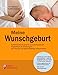 Produktbild Meine Wunschgeburt - Selbstbestimmt gebären nach Kaiserschnitt: Begleitbuch für Schwangere, ihre Partner und geburtshilfliche Fachpersonen