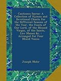 Image de Cantiones Sacrae: A Collection of Hymns and Devotional Chants for the Different Seasons of the Year, the Feasts of Our Lord, of the Blessed Virgin, of