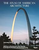 The Atlas of American Architecture: 2000 Years of Architecture, City Planning, Landscape Architecture and Civil Engineering by