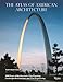 The Atlas of American Architecture: 2000 Years of Architecture, City Planning, Landscape Architecture and Civil Engineering by