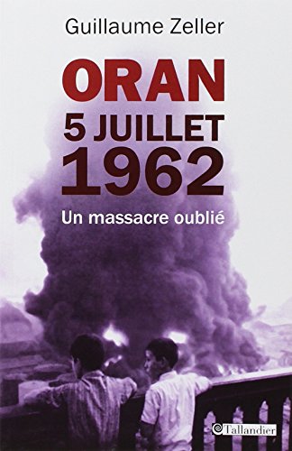 Oran, juillet 1962: un massacre oublié