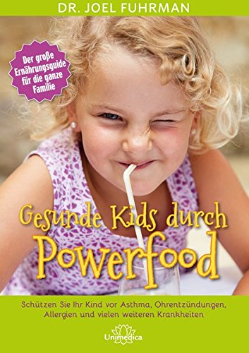 Download Gesunde Kids durch Powerfood: Schützen Sie Ihr Kind vor Asthma, Ohrentzündungen, Allergien und vielen weiteren Krankheiten Download Gesunde Kids durch Powerfood: Schützen Sie Ihr Kind vor Asthma, Ohrentzündungen, Allergien und vielen weiteren Krankheiten