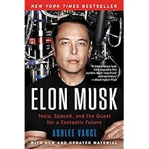 Elon Musk: Tesla, SpaceX, and the Quest for a Fantastic Future