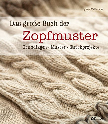 Download Das große Buch der Zopfmuster: Grundlagen, Muster, Strickprojekte Download Das große Buch der Zopfmuster: Grundlagen, Muster, Strickprojekte