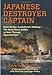 Produktbild Japanese Destroyer Captain: Pearl Harbor, Guadalcanal, Midway - The Great Naval Battles as Seen Through Japanese Eyes