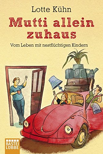Download Mutti allein zuhaus: Vom Leben mit nestflüchtigen Kindern Download Mutti allein zuhaus: Vom Leben mit nestflüchtigen Kindern