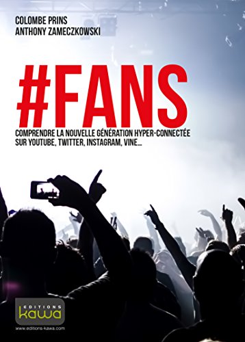 Book's Cover of #FANS - Comprendre la nouvelle génération hyper-connectée sur YouTube, Twitter, Instagram, Vine...