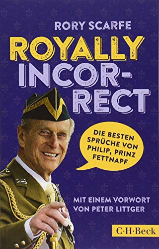 Royally Incorrect: Die besten Sprüche von Philip, Prinz Fettnapf