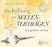 Die Auflösung von Seelenverträgen: Eine geführte Heilreise by