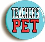 TEACHER'S PET BADGE BUTTON PIN (Size is 1inch/25mm diameter) SCHOOL DISCO FANCY DRESS