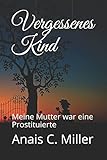 Image de Vergessenes Kind: Meine Mutter war eine Prostituierte