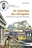 Im Schatten der Akropolis (Tatort Geschichte) by 