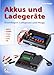 Produktbild Akkus und Ladegeräte: Grundlagen, Ladepraxis und Pflege