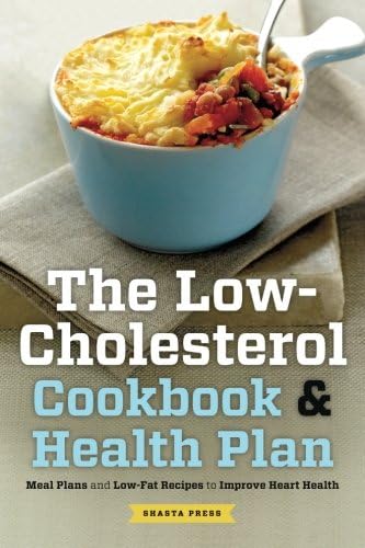 The Low Cholesterol Cookbook & Health Plan: Meal Plans and Low-Fat Recipes to Improve Heart Health