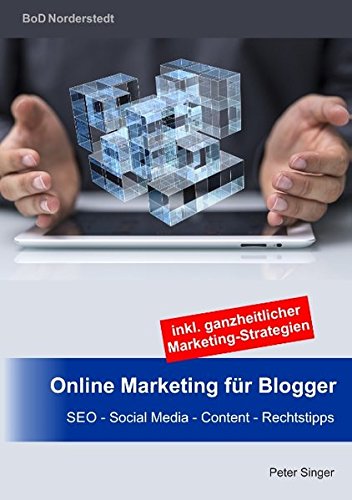 Online Marketing für Blogger: SEO - Social Media - Content - Rechtstipps