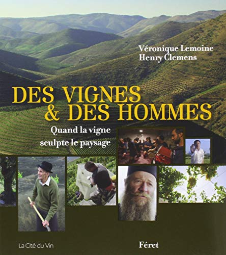 Télécharger Des vignes & des hommes : Quand la vigne sculpte le paysage Livre PDF Gratuit
