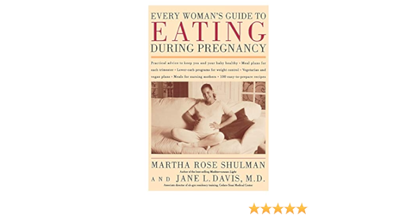 Every Woman S Guide To Eating During Pregnancy Amazon De Shulman Martha Rose Davis M D Jane Fremdsprachige Bucher