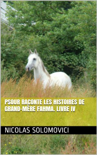 Download Psour Raconte Les Histoires De Grand-Mère Fahma. Livre IV Download Psour Raconte Les Histoires De Grand-Mère Fahma. Livre IV