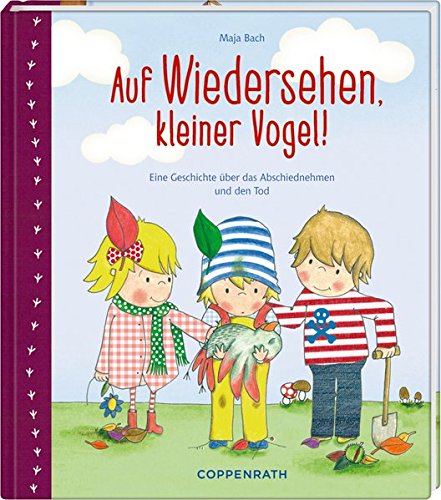 Download Auf Wiedersehen, kleiner Vogel!: Eine Geschichte über das Abschiednehmen und den Tod