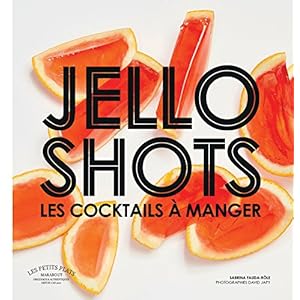 Jello shots: Les cocktails à manger