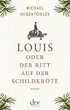Bücher Neuerscheinungen 2022 - Louis oder Der Ritt auf der Schildkröte von Michael Hugentobler