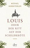 Buchinformationen und Rezensionen zu Louis oder Der Ritt auf der Schildkröte von Michael Hugentobler