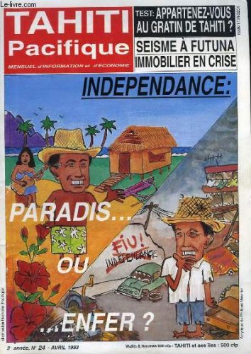 Tahiti Pacifique, N°24 - Volume 3 : Indépendance, Paradis ... ou Enfer ? - Séisme à Futuna, immobilier en crise - Du Rififi à Pare Nui - Les Francs-Maçons, une secte ? ... en ligne