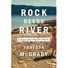 Rock Needs River: A Memoir About a Very Open Adoption