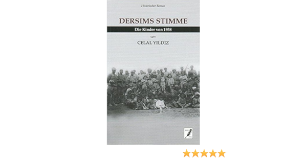 Dersims Stimme Die Kinder Von 1938 Amazon De Gassen Rainer Maria Yildiz Celal Tobisch Haupt John Bucher