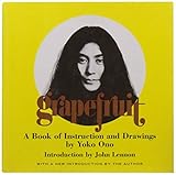Grapefruit: A Book of Instructions and Drawings by Yoko Ono Grapefruit: A Book of Instructions and Drawings by Yoko Ono