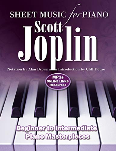 Scott Joplin: Sheet Music for Piano: From Beginner to Intermediate; Over 25 Masterpieces