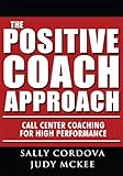 The Positive Coach Approach: Call Center Coaching for High Performance (English Edition) by 