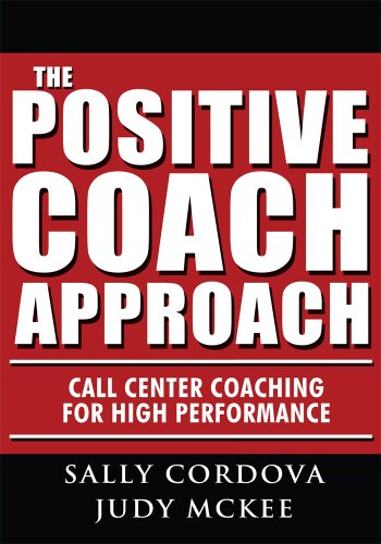 The Positive Coach Approach: Call Center Coaching for High Performance (English Edition)